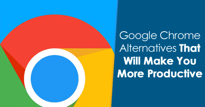 7 Best Google Chrome Alternatives For Productivity