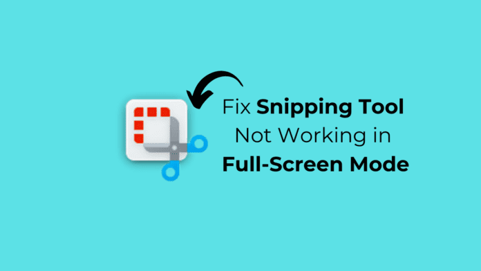 How to Fix Snipping Tool Not Working in Full Screen