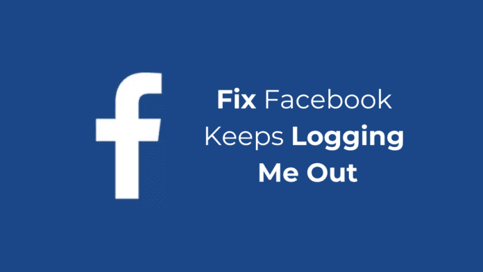 Facebook Keeps Logging Me Out? 8 Best Ways to Fix