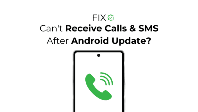 Can’t Receive Calls & SMS After Android Update? 9 Ways