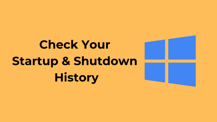 How to Check Your Startup and Shutdown History in Windows