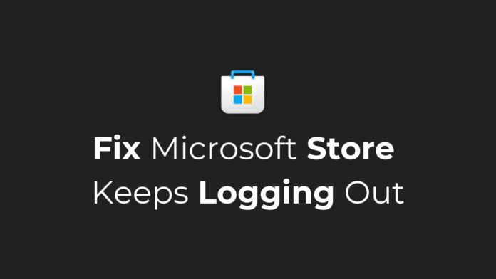 How to Fix Microsoft Store Keeps Logging Out