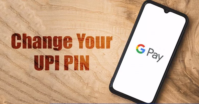 How to Change UPI PIN via Google Pay