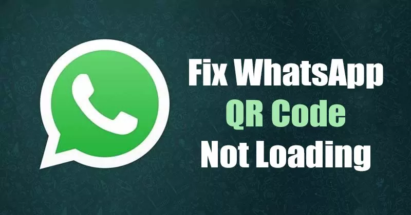 How to Fix WhatsApp QR Code Not Loading on Desktop