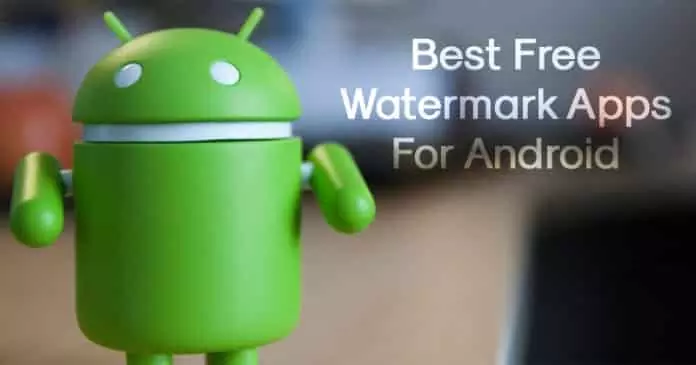 10 Best Watermark Apps For Android in 2022