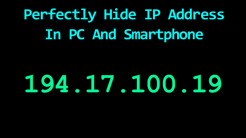 How To Perfectly Hide IP Address In PC, Android and iPhone
