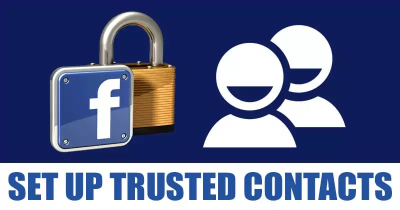 How to Set Up Trusted Contacts On Facebook Account