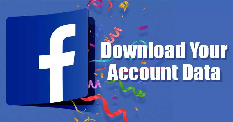 How to Download a Copy of All Your Facebook Data