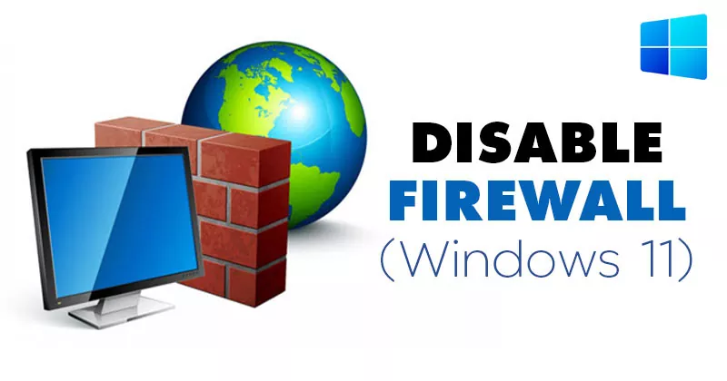 How to Disable Firewall On Windows 11 PC