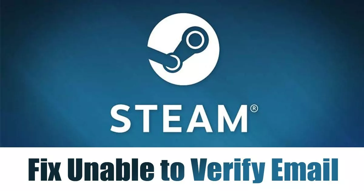 Fix Steam Unable to Verify the Email Address