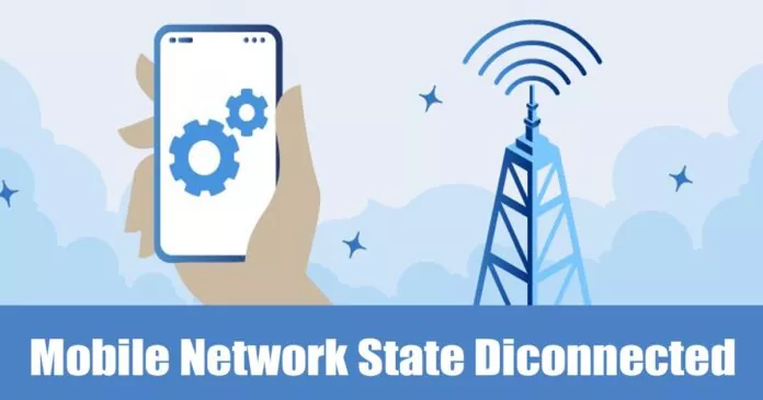How to Fix ‘Mobile Network State Disconnected’ Error (8 Methods)
