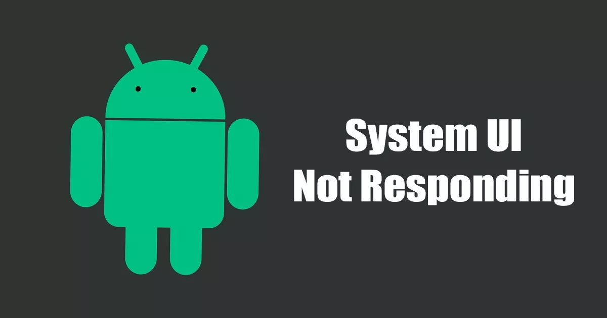 Fix 'System UI Not Responding' Error on Android