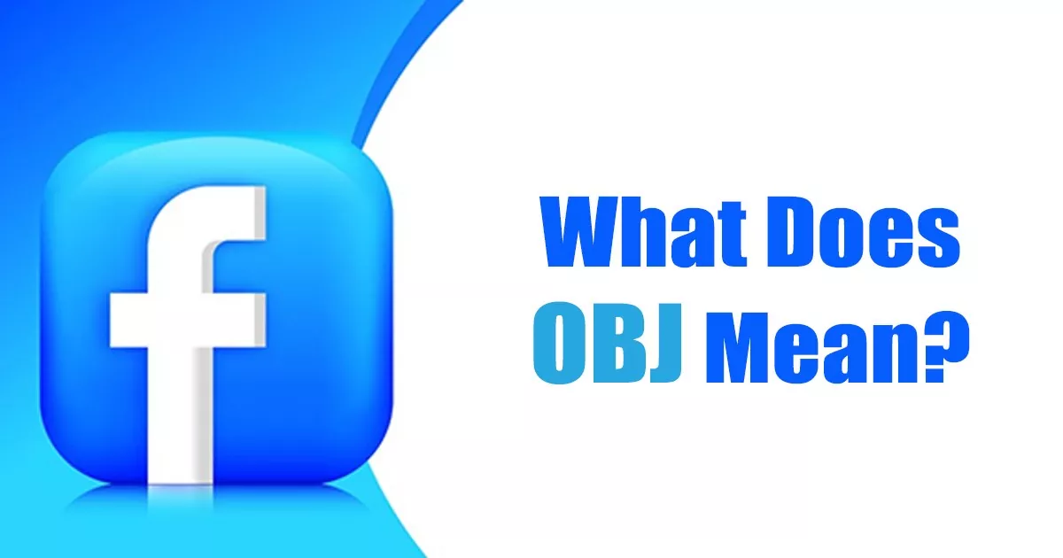 OBJ Meaning: What Does OBJ Mean on Facebook?