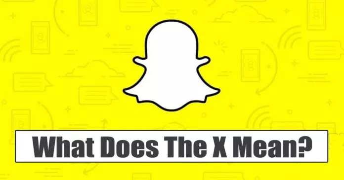 What Does The X Mean on Snapchat How to Remove