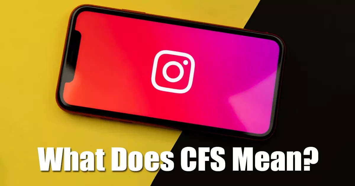 What Does 'CFS' Mean on Instagram?