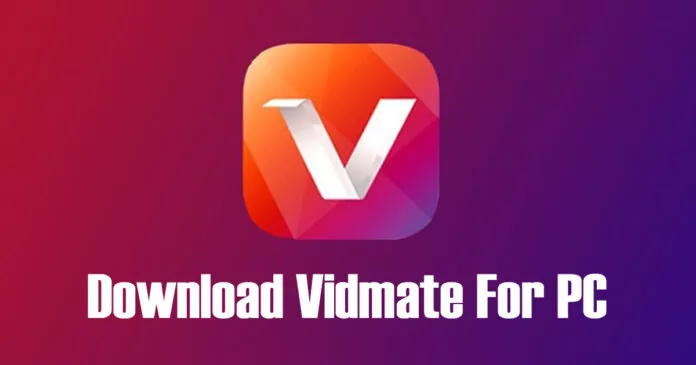 Download VidMate for PC (Windows) Latest Version