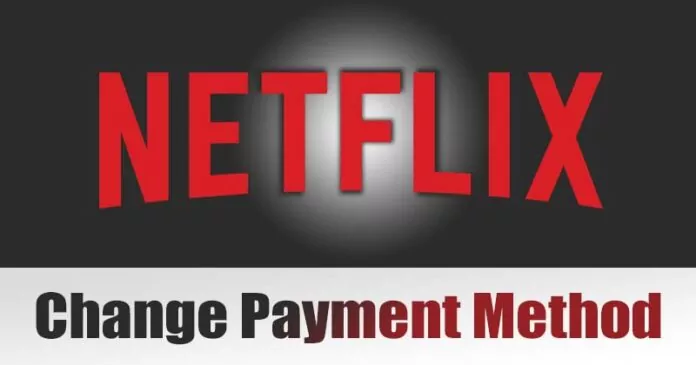How to Change Your Netflix Payment Method in 2023