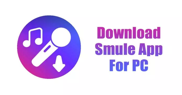 Smule App for PC Download in 2023 (Windows 11/10/8/7)