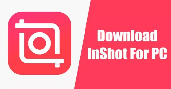 Download InShot Video Editor for PC (Windows 11/10/7)