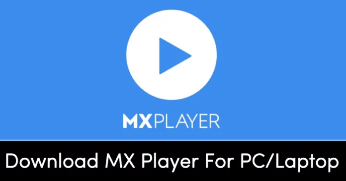 Download MX Player For PC in 2023 (3 Methods)