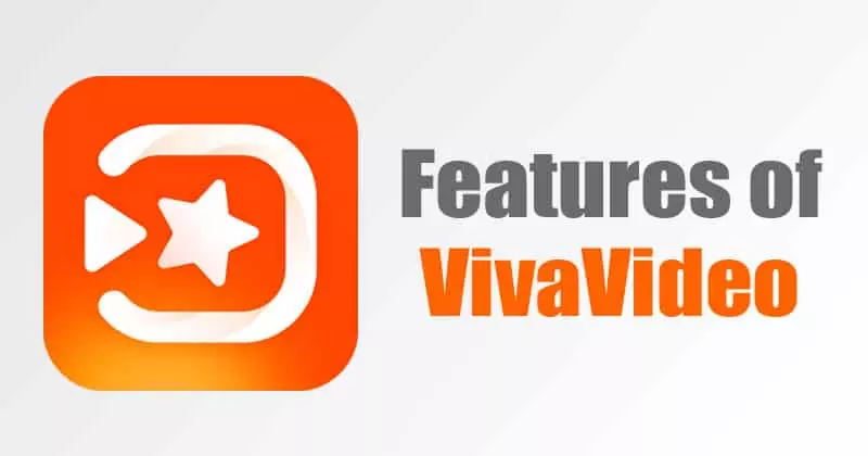 Features of VivaVideo: