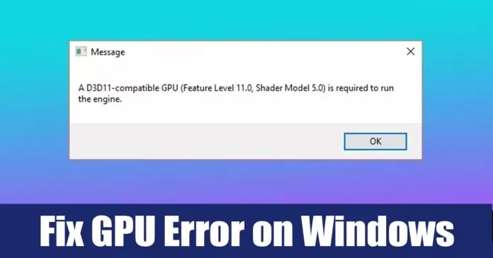How to Fix ‘D3D11 Compatible GPU Is Required’ Error in