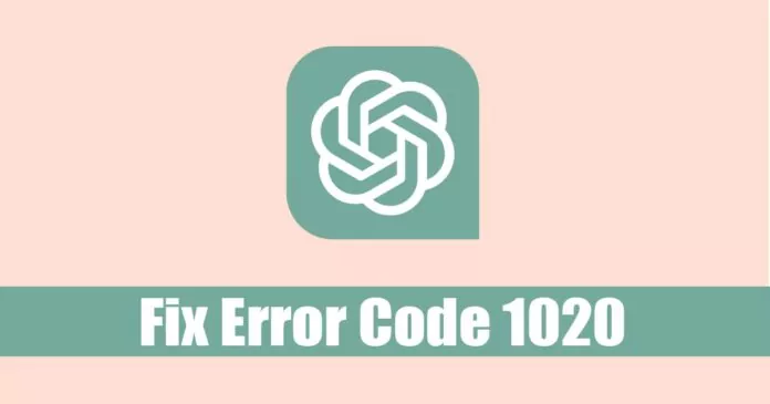 How to Fix ChatGPT Error Code 1020 ‘Access Denied’