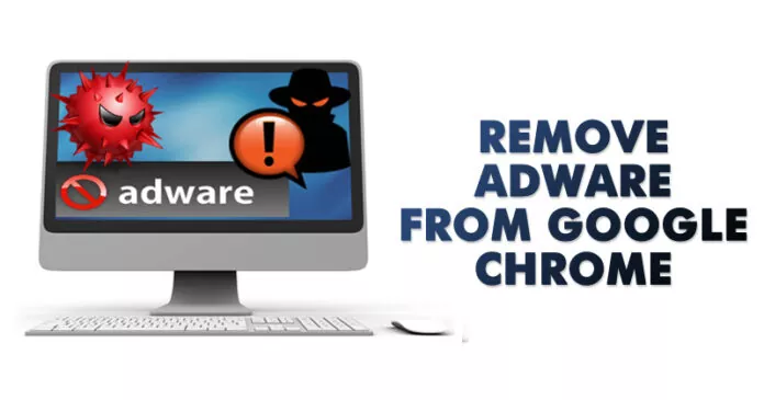 How to Remove Adware From Google Chrome in 2023