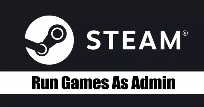 How to Run Steam Game As Admin on Windows?