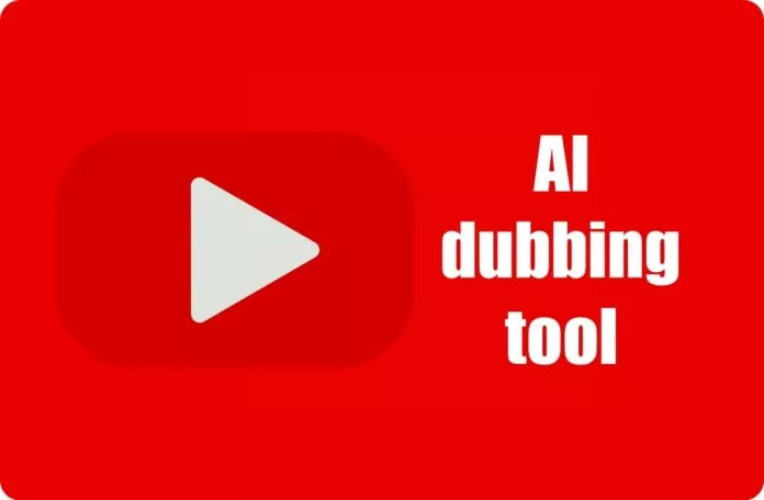 YouTube To Use AI To Enable Dubbing In Other Languages