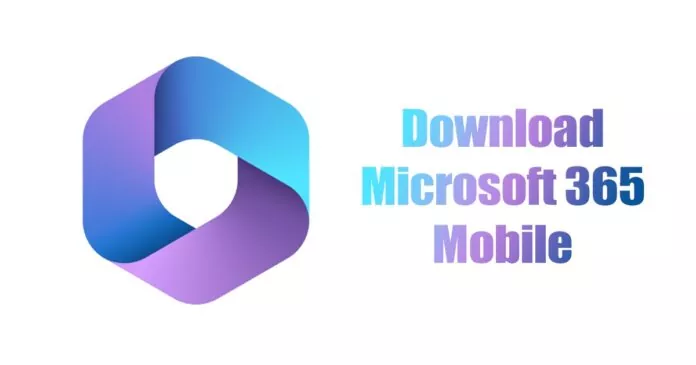 Download Microsoft 365 Mobile App (Latest Version)