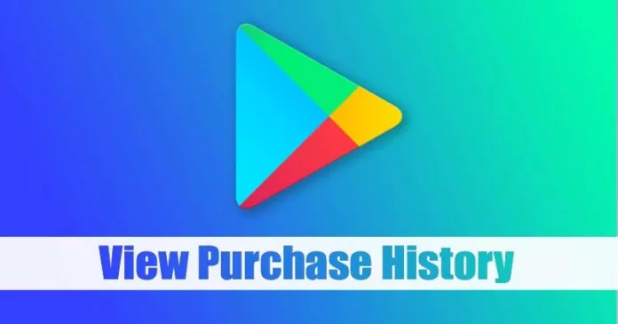 How to View Google Play Store Purchase History in 2023