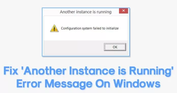 How To Fix ‘Another Instance is Running’ Error On Windows