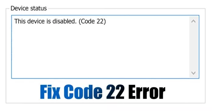 How to Fix ‘This Device is Disabled’ Code 22 Error