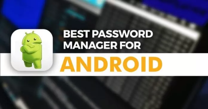 10 Best Password Manager Apps For Android in 2023
