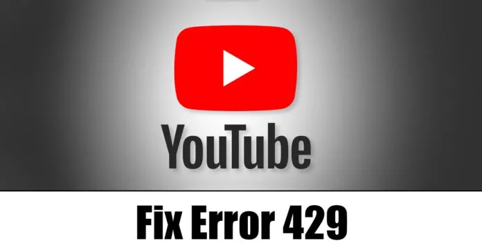 How to Fix YouTube Error 429 (10 Methods)