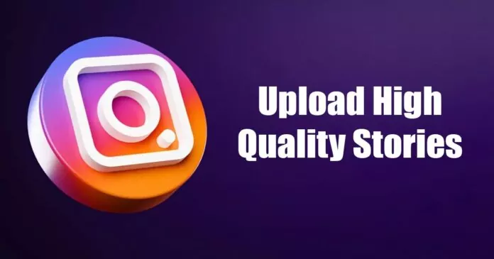 How to Upload High Quality Instagram Stories