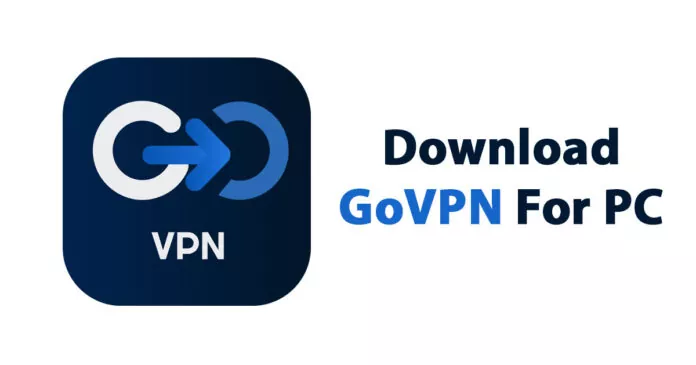 Download GoVPN for PC (Windows 11/10) Latest Version