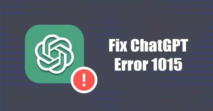 How to Fix ChatGPT Error 1015 (Detailed Guide)