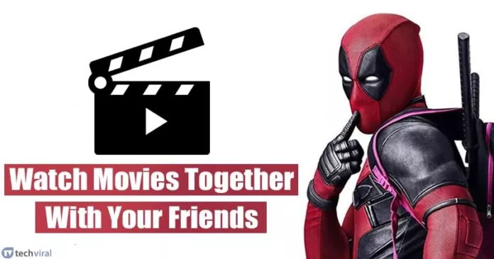 10 Best Apps To Watch Movies Together With Your Friends