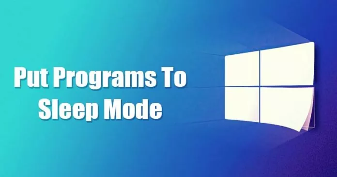 How to Put Programs to Sleep Mode in Windows 10