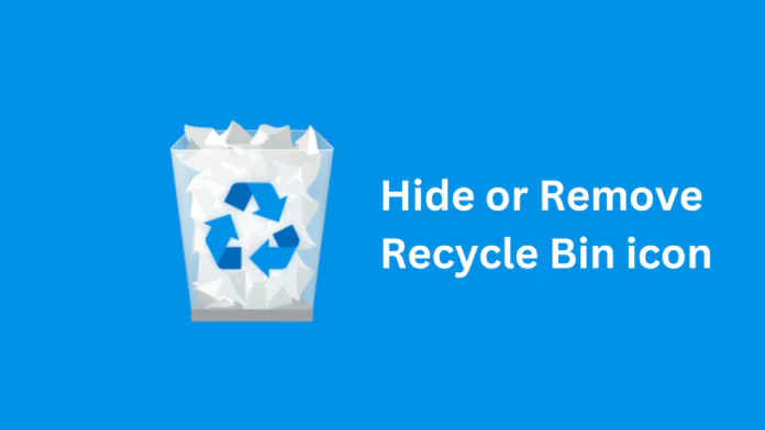 How to Hide or Remove Recycle Bin icon in Windows