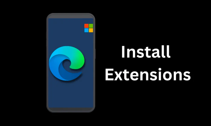 How to Install Extensions in Microsoft Edge for Android