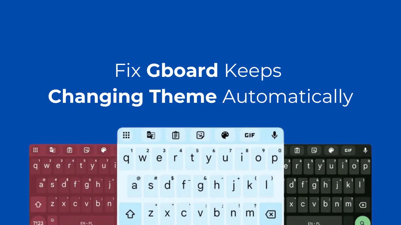 Fix Gboard Keeps Changing Theme Automatically