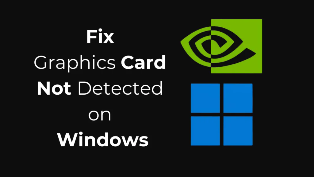 Fix Graphics Card Not Detected on Windows