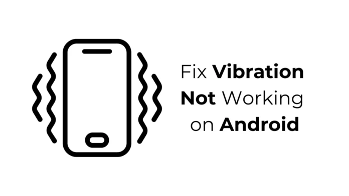 How to Fix Vibration Not Working on Android